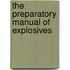 The Preparatory Manual of Explosives
