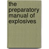 The Preparatory Manual of Explosives by Jared Ledgard