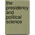 The Presidency And Political Science