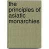 The Principles Of Asiatic Monarchies door Robert Patton