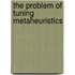 The Problem Of Tuning Metaheuristics