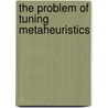 The Problem Of Tuning Metaheuristics by Mauro Birattari