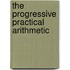 The Progressive Practical Arithmetic