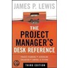 The Project Manager's Desk Reference by James P. Lewis
