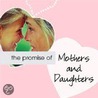 The Promise of Mothers and Daughters by Unknown
