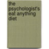 The Psychologist's Eat Anything Diet door Lillian Pearson