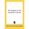 The Quakers in the American Colonies door Rufus Matthew Jones