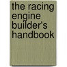 The Racing Engine Builder's Handbook by Tom Monroe