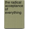The Radical Acceptance of Everything by Ph.D. Cornell Ann Weiser