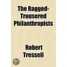 The Ragged-Trousered Philanthropists by Robert Tressell