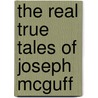 The Real True Tales of Joseph McGuff door Stanley Todd