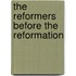 The Reformers Before the Reformation