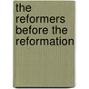 The Reformers Before the Reformation door Emile de Bonnechose