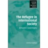 The Refugee In International Society by Emma Haddad