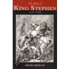 The Reign Of King Stephen, 1135-1154 by David Crouch