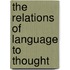 The Relations Of Language To Thought