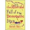 The Rise And Fall Of A Domestic Diva by Sarah May