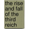 The Rise And Fall Of The Third Reich door Miriam T. Timpledon