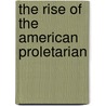 The Rise Of The American Proletarian door Austin Lewis