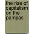 The Rise of Capitalism on the Pampas
