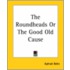 The Roundheads Or The Good Old Cause
