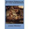 The Sacred Formulas of the Cherokees door James Mooney