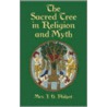 The Sacred Tree In Religion And Myth door Mrs J.H. Philpot