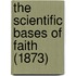 The Scientific Bases Of Faith (1873)