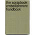The Scrapbook Embellishment Handbook