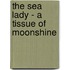 The Sea Lady - A Tissue Of Moonshine