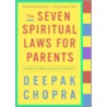 The Seven Spiritual Laws for Parents door Dr Deepak Chopra