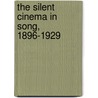 The Silent Cinema in Song, 1896-1929 door Ken Wlaschin