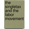 The Singletax And The Labor Movement by Peter Alexander Speek