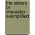 The Sisters or Character Exemplified