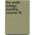 The Smith College Monthly, Volume 10