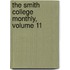 The Smith College Monthly, Volume 11