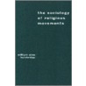 The Sociology of Religious Movements by William Sims Bainbridge