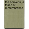 The Souvenir, A Token Of Remembrance by J. Ramage
