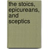 The Stoics, Epicureans, And Sceptics door Oswald Joseph Reochel