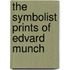 The Symbolist Prints Of Edvard Munch