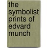 The Symbolist Prints Of Edvard Munch door Michael Park-Taylor