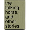 The Talking Horse, And Other Stories by F. Anstey