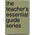 The Teacher's Essential Guide Series