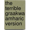 The Terrible Graakwa Amharic Version by Janine Corneilse