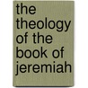 The Theology of the Book of Jeremiah door Walter Brueggemann