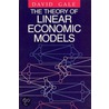 The Theory Of Linear Economic Models by David Gale