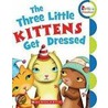The Three Little Kittens Get Dressed door Onbekend