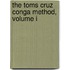 The Toms Cruz Conga Method, Volume I