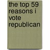 The Top 59 Reasons I Vote Republican door Stuart M. Blessing