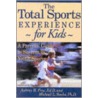 The Total Sports Experience for Kids door Michael L. Sachs